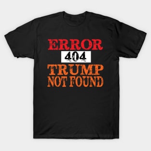 Error 404 Trump Not Found T-Shirt